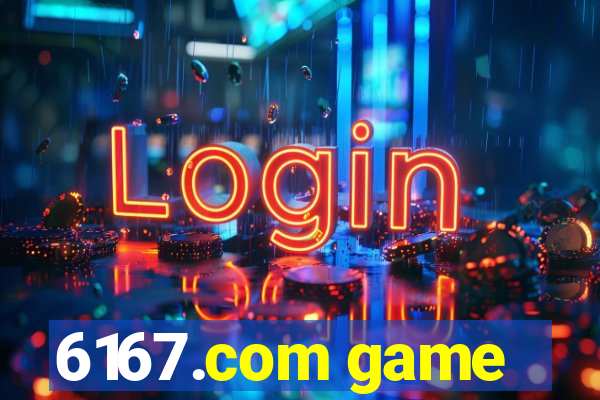 6167.com game